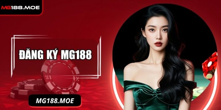 Đăng Ký MG188 - Cách Thực Hiện Chuẩn Để Thành Công Ngay 9 Đăng ký MG188