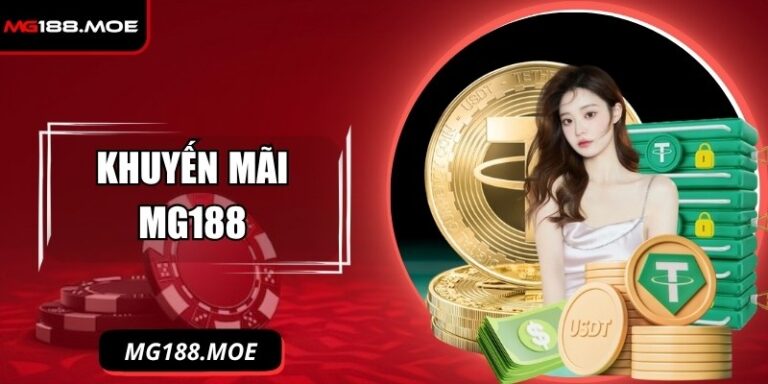 Khuyến Mãi MG188 – Biến Mọi Cược Thành Cơ Hội Vàng 6 Khuyến mãi MG188