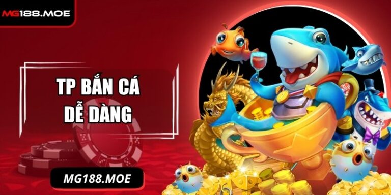 TP bắn cá dễ dàng